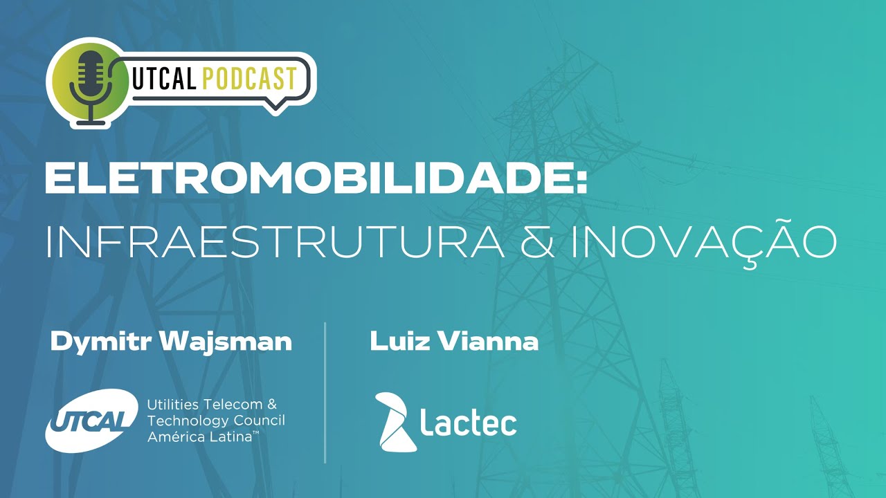 Podcast - ELETROMOBILIDADE INFRAESTRUTURA & INOVAÇÃO